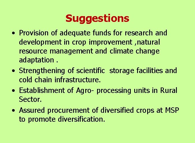 Suggestions • Provision of adequate funds for research and development in crop improvement ,