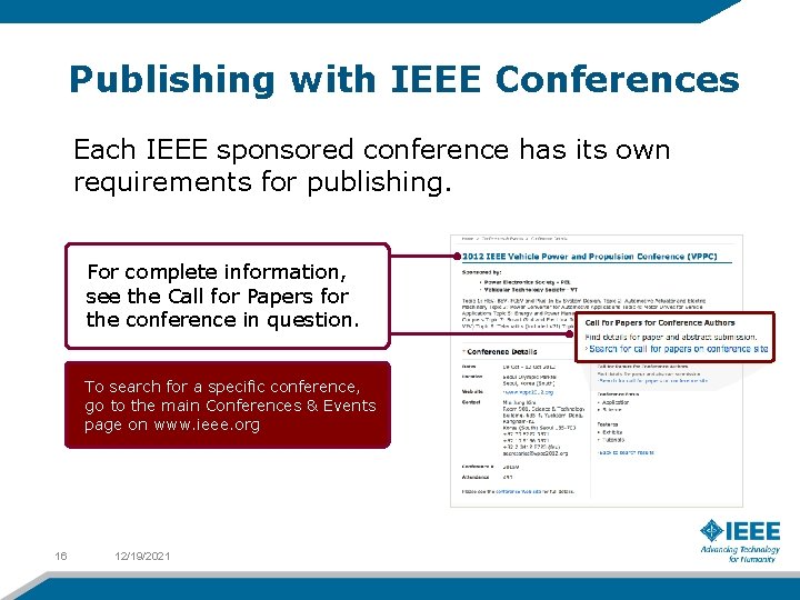 Publishing with IEEE Conferences Each IEEE sponsored conference has its own requirements for publishing.