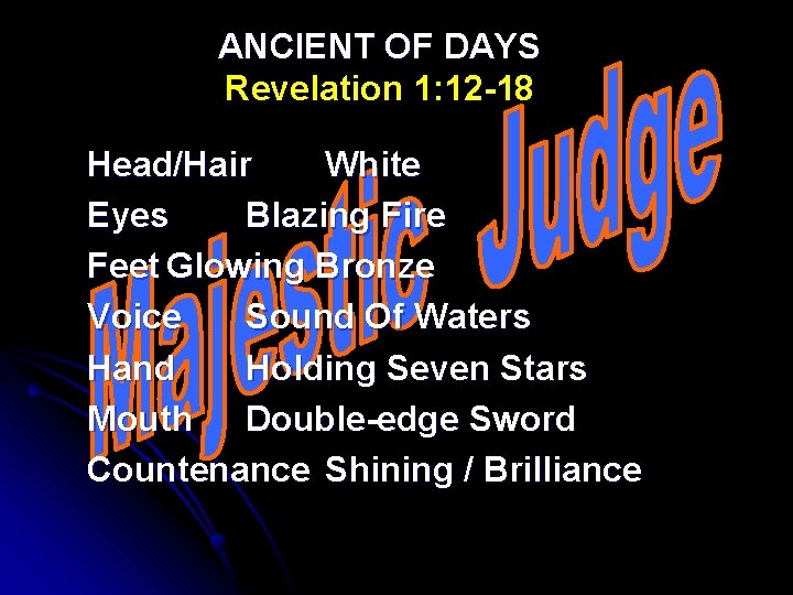 ANCIENT OF DAYS Revelation 1: 12 -18 Head/Hair White Eyes Blazing Fire Feet Glowing
