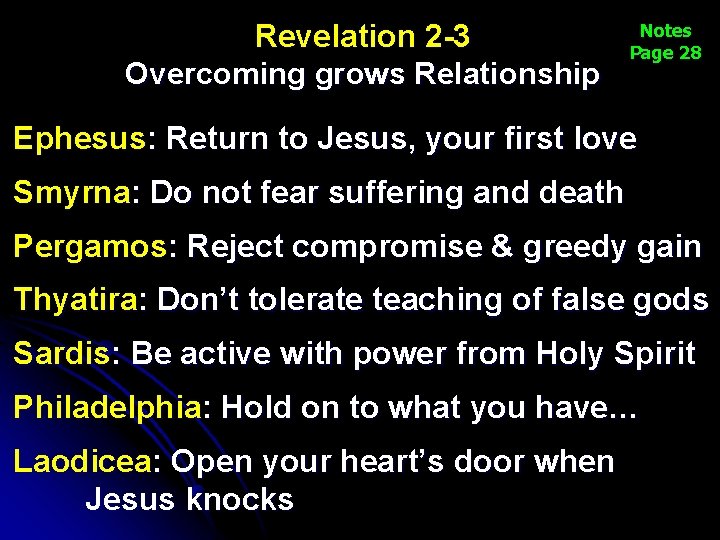 Revelation 2 -3 Overcoming grows Relationship Notes Page 28 Ephesus: Return to Jesus, your