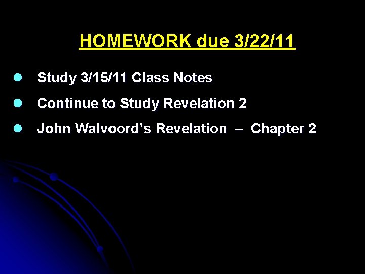 HOMEWORK due 3/22/11 l Study 3/15/11 Class Notes l Continue to Study Revelation 2