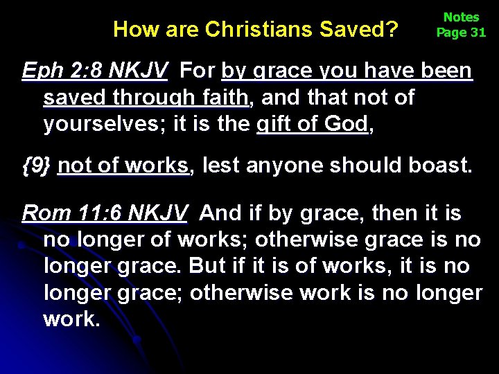 How are Christians Saved? Notes Page 31 Eph 2: 8 NKJV For by grace