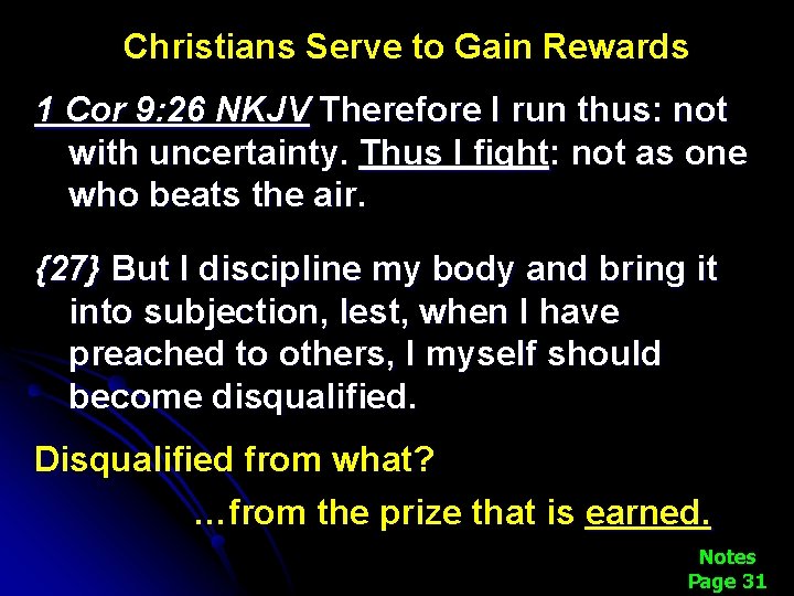 Christians Serve to Gain Rewards 1 Cor 9: 26 NKJV Therefore I run thus: