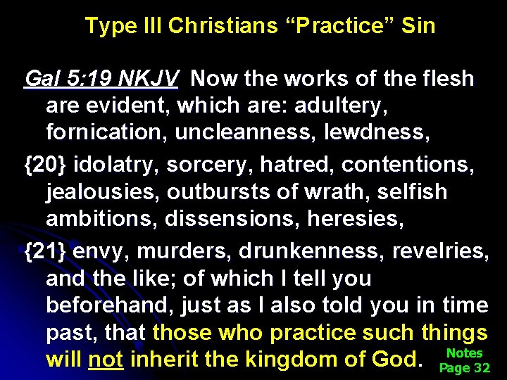 Type III Christians “Practice” Sin Gal 5: 19 NKJV Now the works of the