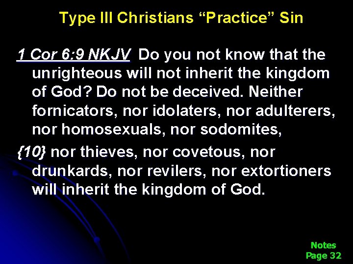 Type III Christians “Practice” Sin 1 Cor 6: 9 NKJV Do you not know