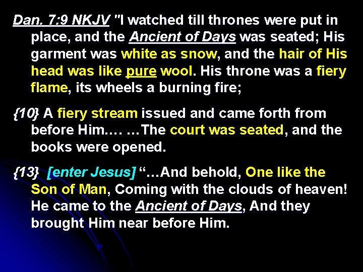 Dan. 7: 9 NKJV "I watched till thrones were put in place, and the