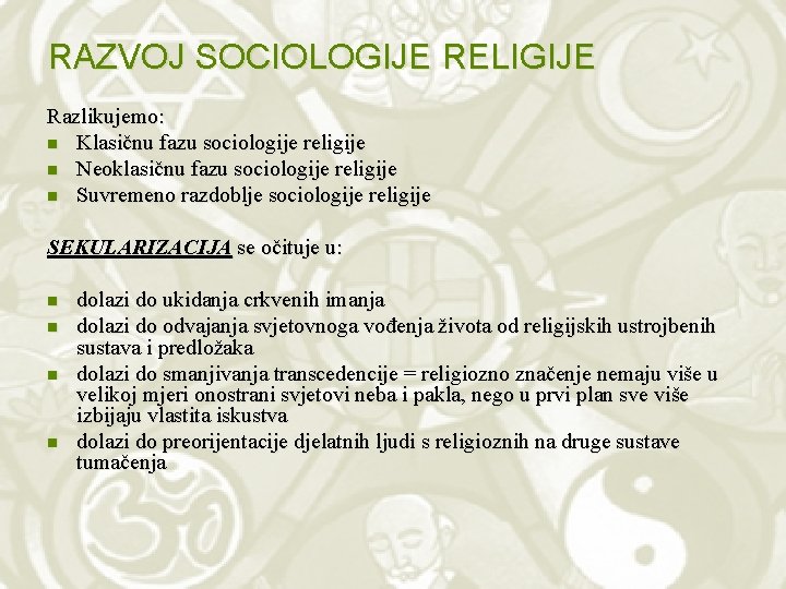 RAZVOJ SOCIOLOGIJE RELIGIJE Razlikujemo: n Klasičnu fazu sociologije religije n Neoklasičnu fazu sociologije religije