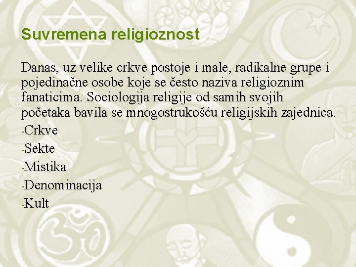 Suvremena religioznost Danas, uz velike crkve postoje i male, radikalne grupe i pojedinačne osobe