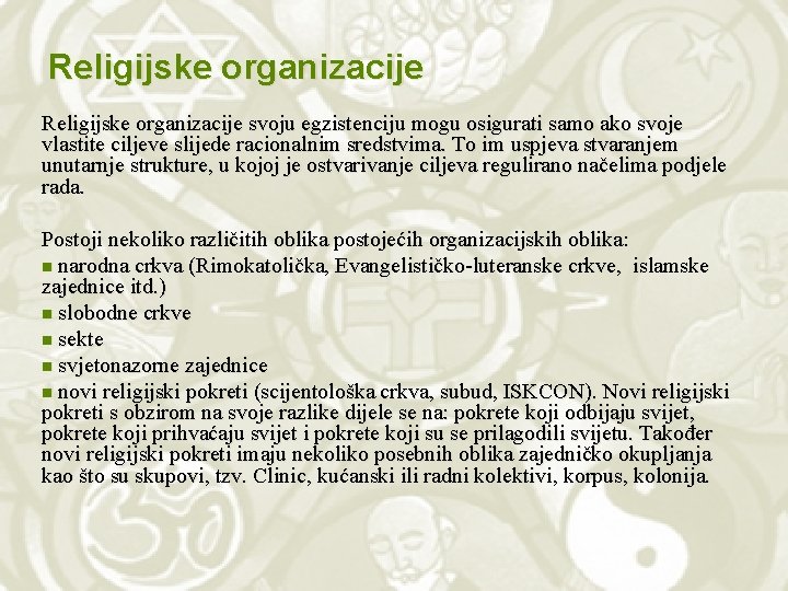 Religijske organizacije svoju egzistenciju mogu osigurati samo ako svoje vlastite ciljeve slijede racionalnim sredstvima.