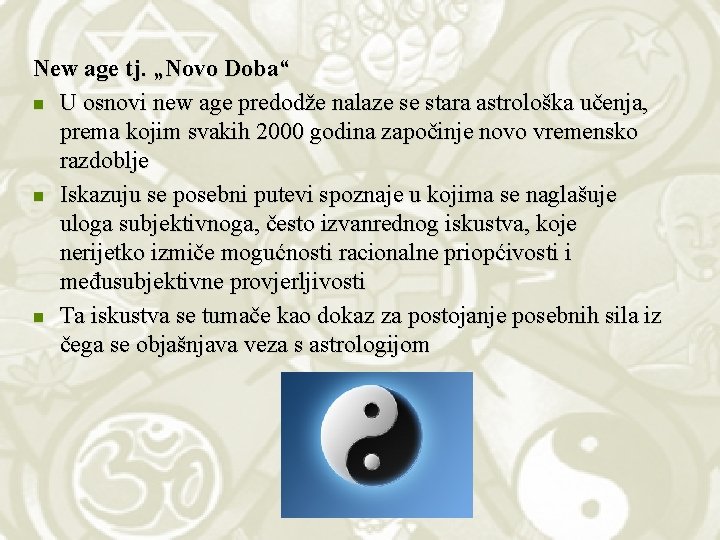 New age tj. „Novo Doba“ n U osnovi new age predodže nalaze se stara