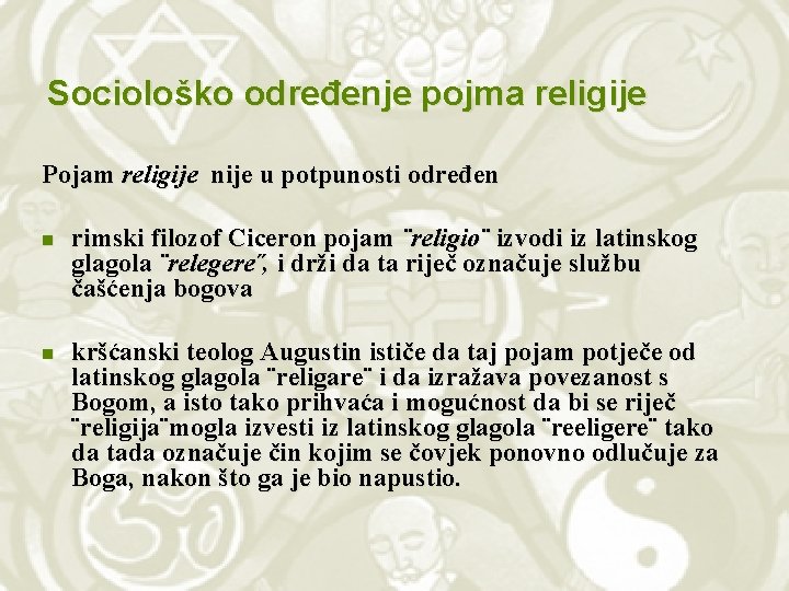 Sociološko određenje pojma religije Pojam religije nije u potpunosti određen n rimski filozof Ciceron