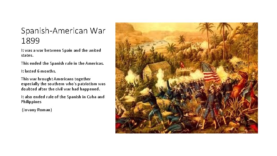 Spanish-American War 1899 It was a war between Spain and the united states. This