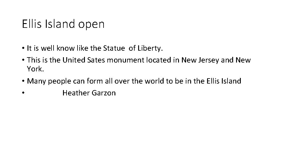 Ellis Island open • It is well know like the Statue of Liberty. •