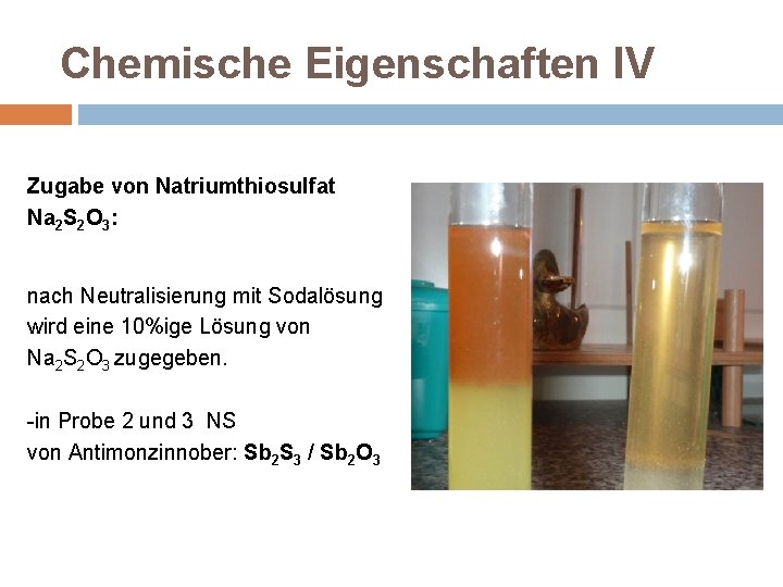 Chemische Eigenschaften IV Zugabe von Natriumthiosulfat Na 2 S 2 O 3: nach Neutralisierung