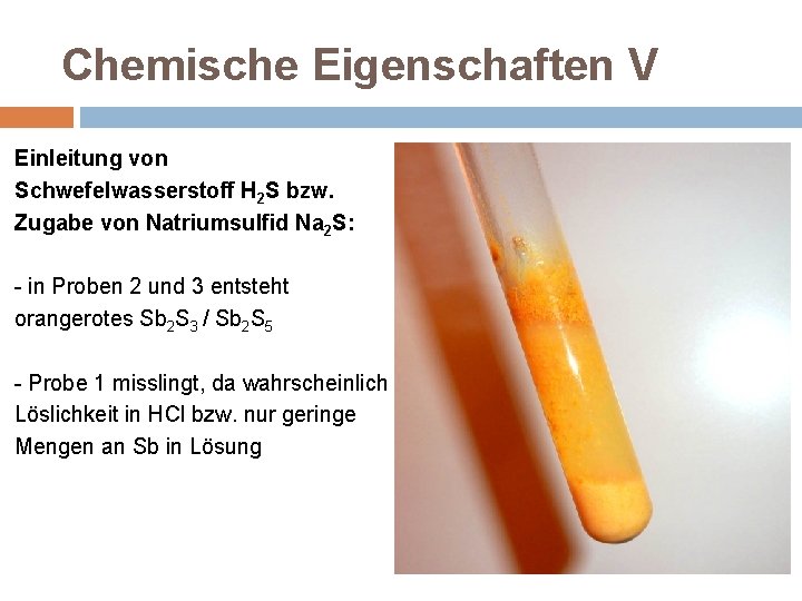 Chemische Eigenschaften V Einleitung von Schwefelwasserstoff H 2 S bzw. Zugabe von Natriumsulfid Na