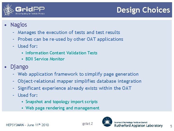 Design Choices • Nagios – Manages the execution of tests and test results –