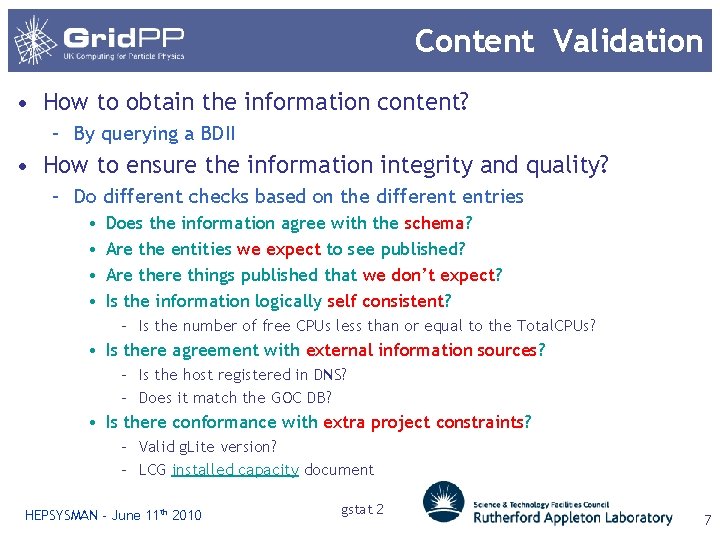 Content Validation • How to obtain the information content? – By querying a BDII