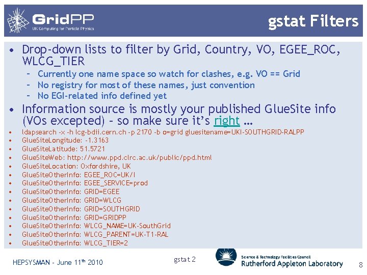 gstat Filters • Drop-down lists to filter by Grid, Country, VO, EGEE_ROC, WLCG_TIER –
