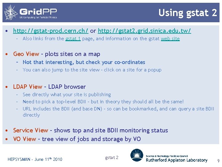 Using gstat 2 • http: //gstat-prod. cern. ch/ or http: //gstat 2. grid. sinica.