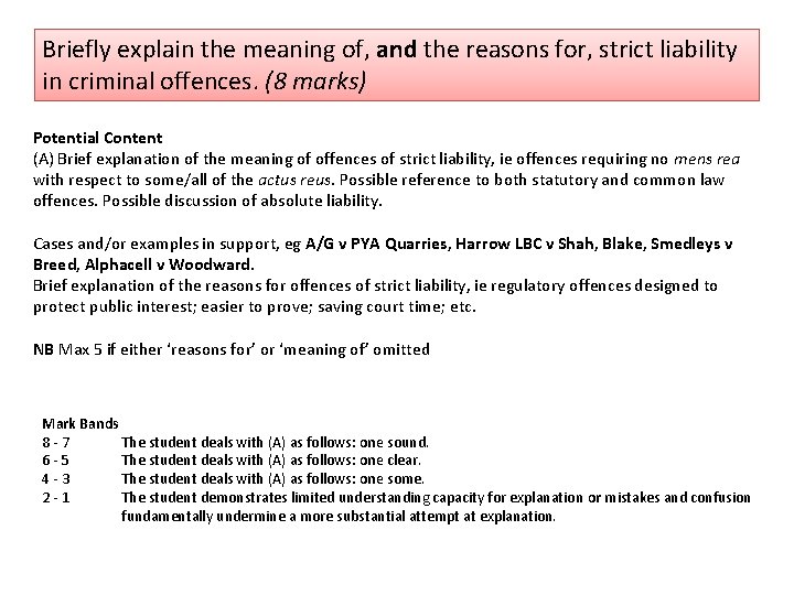 Briefly explain the meaning of, and the reasons for, strict liability in criminal offences.