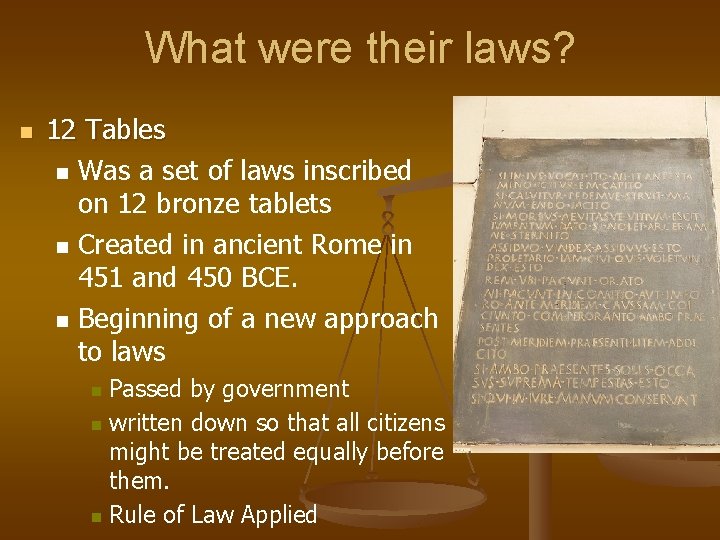 What were their laws? n 12 Tables n Was a set of laws inscribed