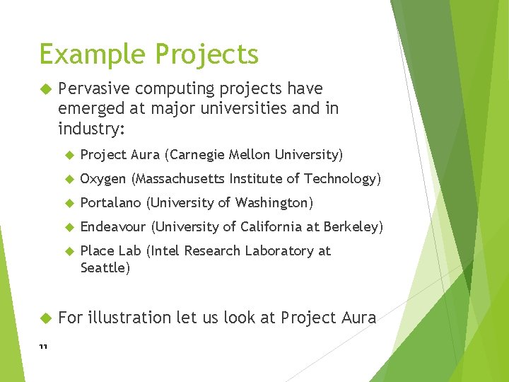 Example Projects 11 Pervasive computing projects have emerged at major universities and in industry: