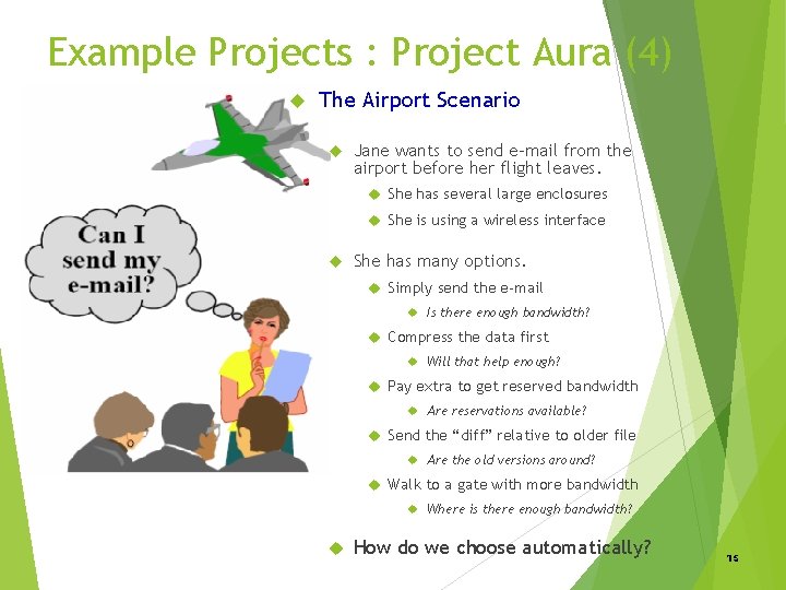 Example Projects : Project Aura (4) The Airport Scenario Jane wants to send e-mail