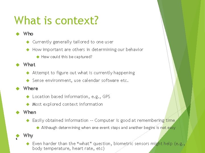 What is context? Who Currently generally tailored to one user How important are others