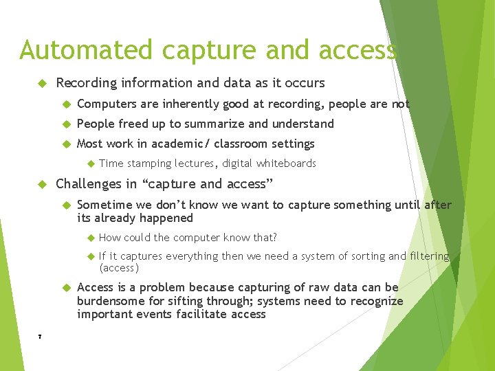 Automated capture and access Recording information and data as it occurs Computers are inherently