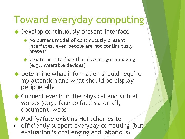 Toward everyday computing Develop continuously present interface No current model of continuously present interfaces,