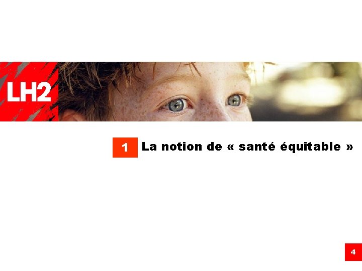 1 La notion de « santé équitable » 4 