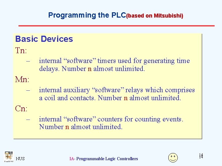 Programming the PLC(based on Mitsubishi) Basic Devices Tn: – internal “software” timers used for