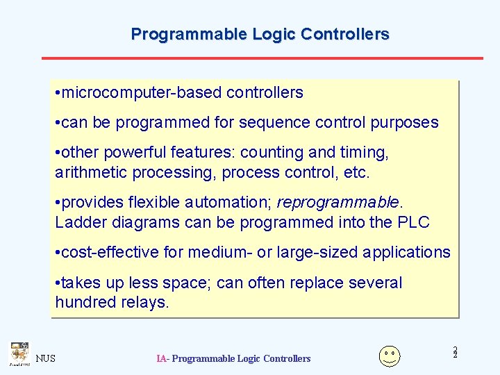 Programmable Logic Controllers • microcomputer-based controllers • can be programmed for sequence control purposes