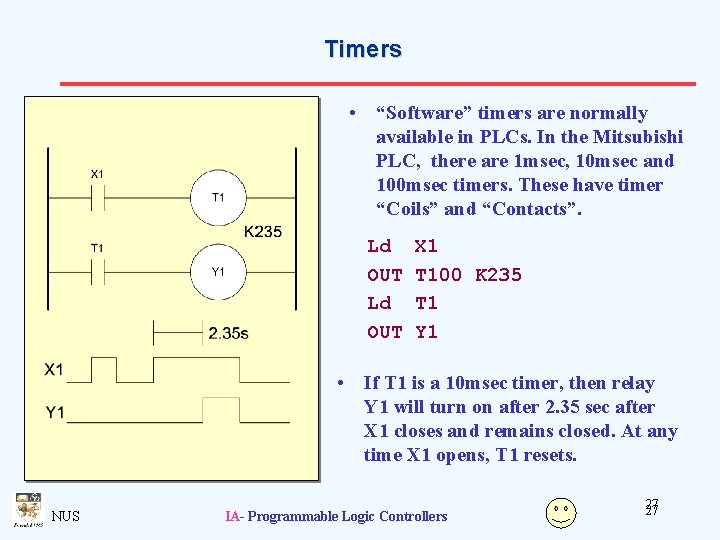 Timers • “Software” timers are normally available in PLCs. In the Mitsubishi PLC, there