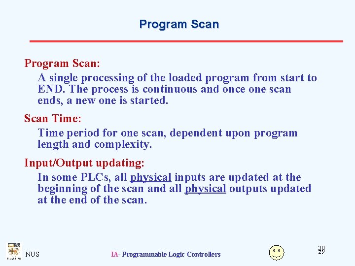 Program Scan: A single processing of the loaded program from start to END. The