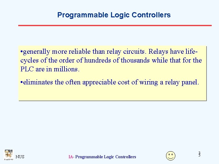 Programmable Logic Controllers • generally more reliable than relay circuits. Relays have lifecycles of