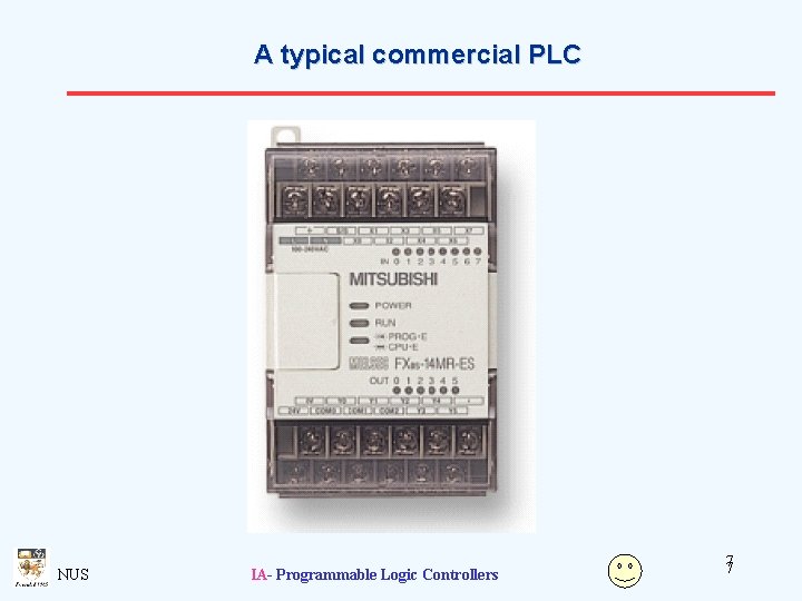 A typical commercial PLC NUS IA- Programmable Logic Controllers 77 