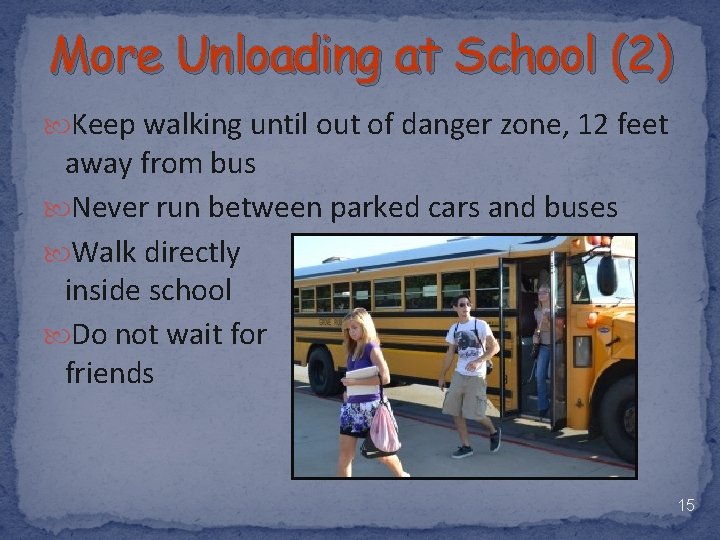 More Unloading at School (2) Keep walking until out of danger zone, 12 feet