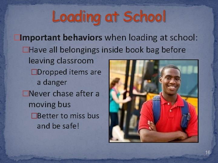 Loading at School �Important behaviors when loading at school: �Have all belongings inside book