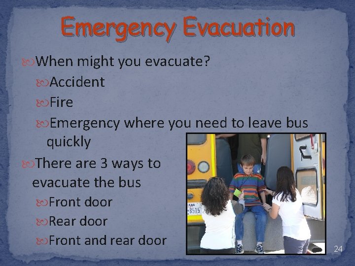 Emergency Evacuation When might you evacuate? Accident Fire Emergency where you need to leave