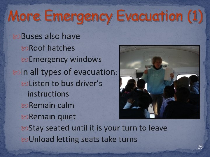 More Emergency Evacuation (1) Buses also have Roof hatches Emergency windows In all types