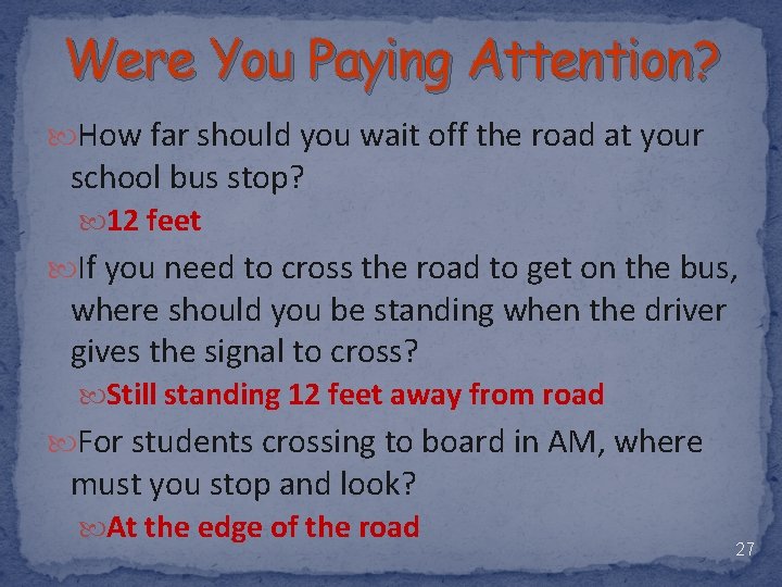 Were You Paying Attention? How far should you wait off the road at your