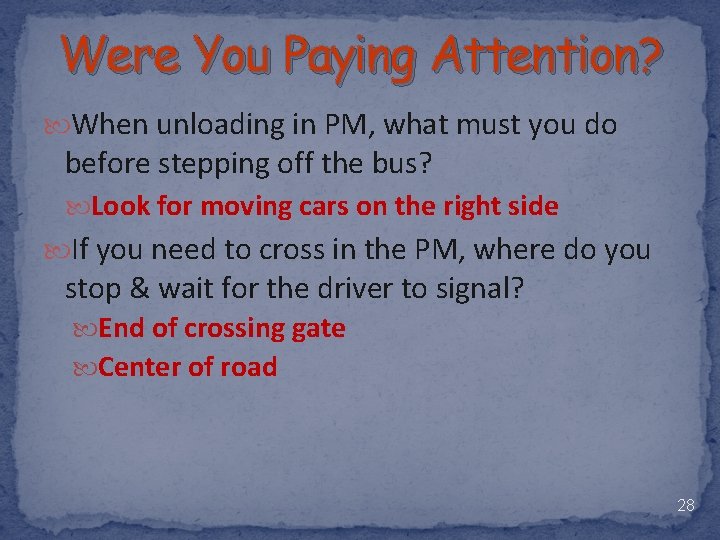 Were You Paying Attention? When unloading in PM, what must you do before stepping