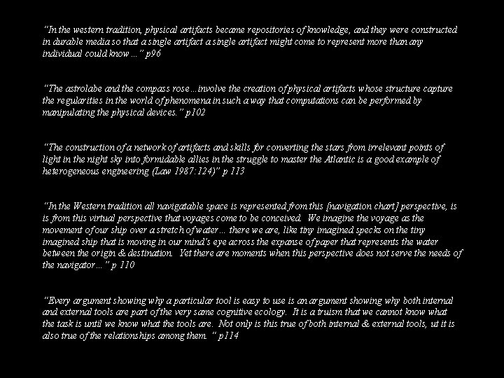 “In the western tradition, physical artifacts became repositories of knowledge, and they were constructed