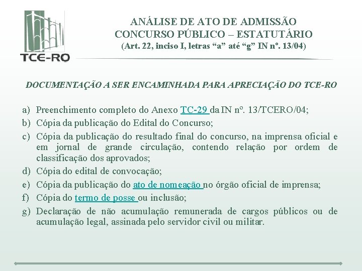 ANÁLISE DE ATO DE ADMISSÃO CONCURSO PÚBLICO – ESTATUTÁRIO (Art. 22, inciso I, letras