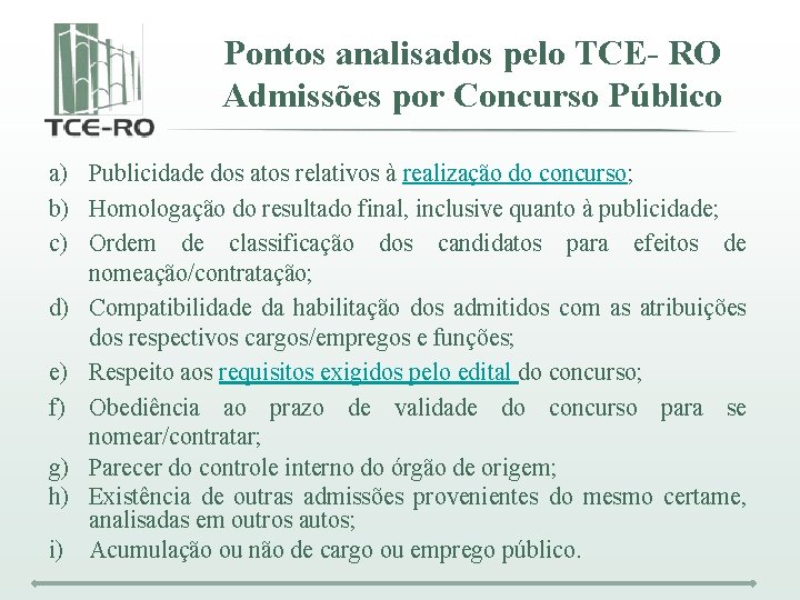 Pontos analisados pelo TCE- RO Admissões por Concurso Público a) Publicidade dos atos relativos
