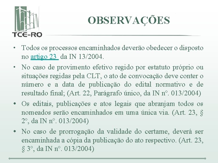 OBSERVAÇÕES • Todos os processos encaminhados deverão obedecer o disposto no artigo 23 da