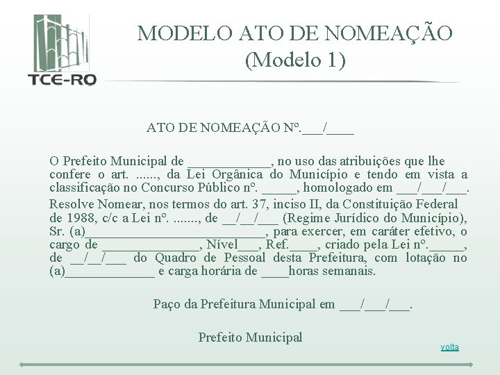 MODELO ATO DE NOMEAÇÃO (Modelo 1) ATO DE NOMEAÇÃO Nº. ___/____ O Prefeito Municipal