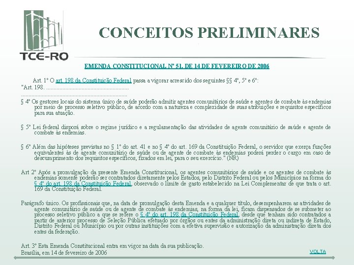 CONCEITOS PRELIMINARES EMENDA CONSTITUCIONAL Nº 51, DE 14 DE FEVEREIRO DE 2006 Art. 1º