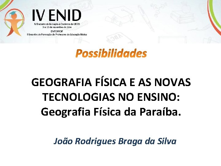 GEOGRAFIA FÍSICA E AS NOVAS TECNOLOGIAS NO ENSINO: Geografia Física da Paraíba. João Rodrigues